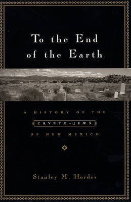 To the End of the Earth(English, Hardcover, Hordes Stanley M.)