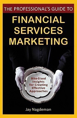 The Professional's Guide to Financial Services Marketing(English, Hardcover, Nagdeman Jay)