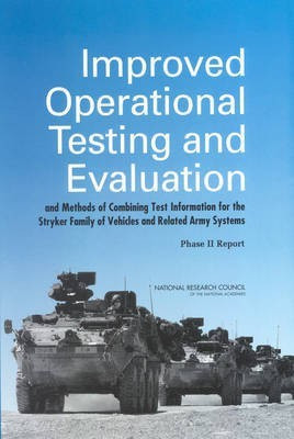 Improved Operational Testing and Evaluation and Methods of Combining Test Information for the Stryker Family of Vehicles and Related Army Systems(English, Paperback, National Research Council)