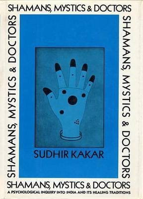 Shamans, Mystics, and Doctors(English, Electronic book text, Kakar Sudhir Senior Fellow)