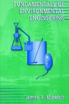 Fundamentals of Environmental Engineering(English, Paperback, Mihelcic James R.)