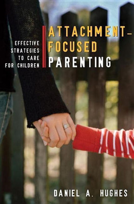 Attachment-Focused Parenting(English, Hardcover, Hughes Daniel A.)
