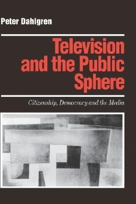 Television and the Public Sphere(English, Hardcover, Dahlgren Peter)