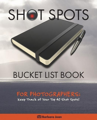 Shot Spots Bucket List Book For Photographers(English, Paperback, Jean Barbara)