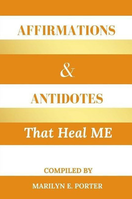 Affirmations and Antidotes That Heal ME(English, Paperback, Porter Marilyn E)