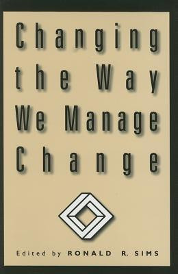 Changing the Way We Manage Change(English, Hardcover, Sims Ronald R.)