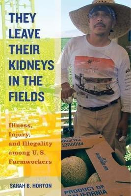 They Leave Their Kidneys in the Fields(English, Hardcover, Horton Sarah Bronwen)