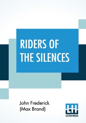 Riders Of The Silences(English, Paperback, Frederick (Max Brand) John)