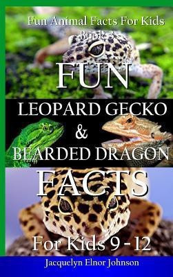 Fun Leopard Gecko and Bearded Dragon Facts for Kids 9-12(English, Hardcover, Johnson Jacquelyn Elnor)