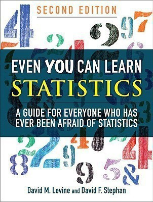 Even You Can Learn Statistics  - A Guide for Everyone Who Has Ever Been Afraid of Statistics(English, Paperback, Levine David M.)