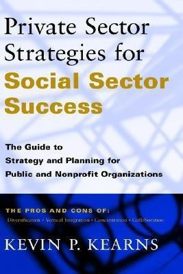 Private Sector Strategies for Social Sector Success(English, Hardcover, Kearns Kevin P.)