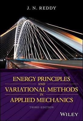 Energy Principles and Variational Methods in Applied Mechanics(English, Paperback, Reddy J. N.)