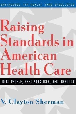 Raising Standards in American Health Care(English, Hardcover, Sherman V. Clayton)