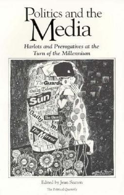 Politics and the Media  - Harlots and Prerogatives at the Turn of the Millennium(English, Paperback, unknown)