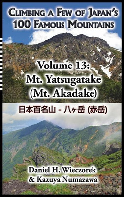 Climbing a Few of Japan's 100 Famous Mountains - Volume 13(English, Hardcover, Wieczorek Daniel H)