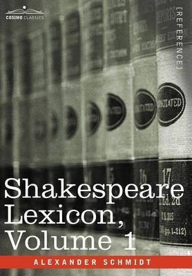 Shakespeare Lexicon, Vol. 1(English, Hardcover, Schmidt Alexander)