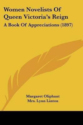 Women Novelists Of Queen Victoria's Reign(English, Paperback, Oliphant Margaret Mrs)
