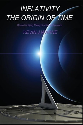 Inflativity: The Origin of Time(English, Paperback, Warne Kevin J.)