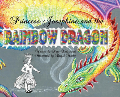 Princess Josephine and the Rainbow Dragon(English, Hardcover, Bodsworth Kate)