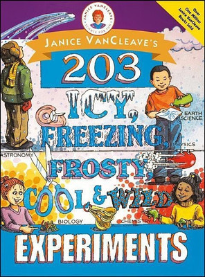 Janice VanCleave's 203 Icy, Freezing, Frosty, Cool, and Wild Experiments(English, Paperback, VanCleave Janice)