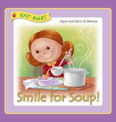 Smile for Soup(English, Hardcover, De Bezenac Agnes)