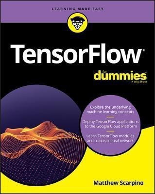 TensorFlow For Dummies(English, Paperback, Scarpino Matthew)
