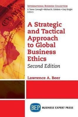 A Strategic and Tactical Approach to Global Business Ethics(English, Paperback, Beer Lawrence A.)