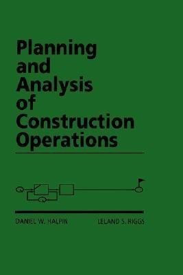 Planning and Analysis of Construction Operations(English, Hardcover, Halpin Daniel W.)