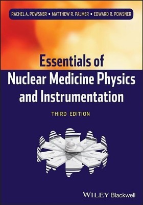 Essentials of Nuclear Medicine Physics and Instrumentation(English, Paperback, Powsner Rachel A.)