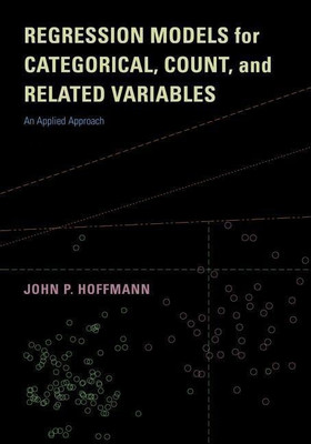 Regression Models for Categorical, Count, and Related Variables(English, Paperback, Hoffmann John P. Dr.)