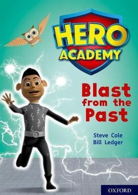 Hero Academy: Oxford Level 10, White Book Band: Blast from the Past(English, Paperback, Cole Steve)