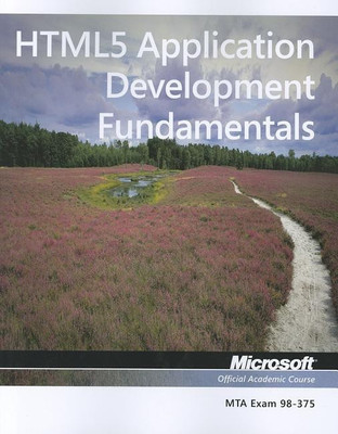 Exam 98-375 HTML5 Application Development Fundamentals(English, Paperback, Microsoft Official Academic Course)
