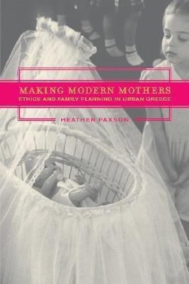 Making Modern Mothers(English, Paperback, Paxson Heather)