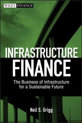 Infrastructure Finance(English, Hardcover, Grigg Neil S.)