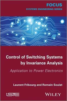 Control of Switching Systems by Invariance Analysis(English, Hardcover, Fribourg Laurent)