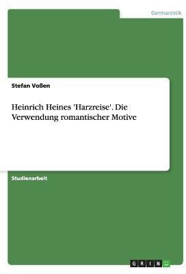 Heinrich Heines 'Harzreise'. Die Verwendung romantischer Motive(German, Paperback, Vossen Stefan)