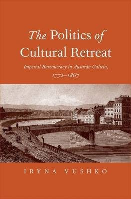 The Politics of Cultural Retreat(English, Hardcover, Vushko Iryna)