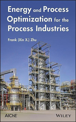 Energy and Process Optimization for the Process Industries(English, Hardcover, Zhu Frank (Xin X.))