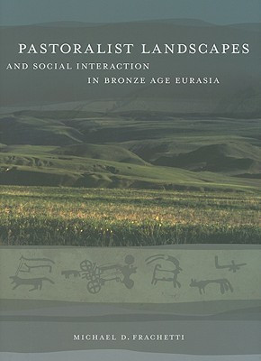 Pastoralist Landscapes and Social Interaction in Bronze Age Eurasia(English, Hardcover, Frachetti Michael David)