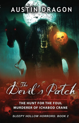 The Devil's Patch (Sleepy Hollow Horrors, Book 2)(English, Paperback, Dragon Austin)