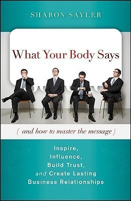 What Your Body Says (And How to Master the Message)(English, Hardcover, Sayler Sharon)