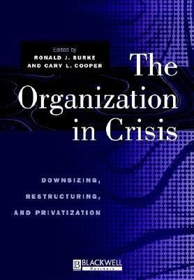 The Organization in Crisis  - Downsizing, Restructuring, and Privatization(English, Paperback, unknown)