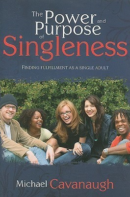 The Power and Purpose of Singleness(English, Paperback, Cavanaugh Michael)