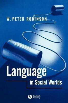 Language in Social Worlds(English, Paperback, Robinson W. Peter)