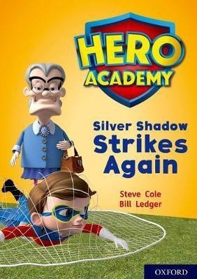 Hero Academy: Oxford Level 9, Gold Book Band: Silver Shadow Strikes Again(English, Paperback, Cole Steve)