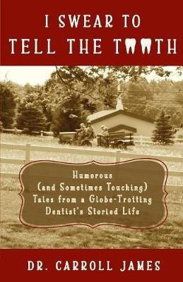 I Swear to Tell the Tooth(English, Paperback, James Carroll Dr)