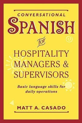 Conversational Spanish for Hospitality Managers and Supervisors(English, Paperback, Casado Matt A.)