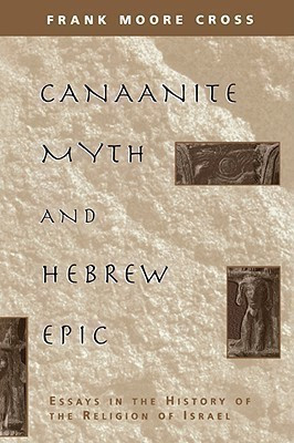 Canaanite Myth and Hebrew Epic(English, Paperback, Cross Frank Moore)