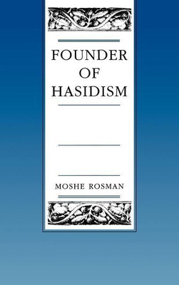 Founder of Hasidism(English, Hardcover, Rosman Moshe)