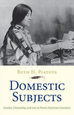 Domestic Subjects(English, Hardcover, Piatote Beth H.)